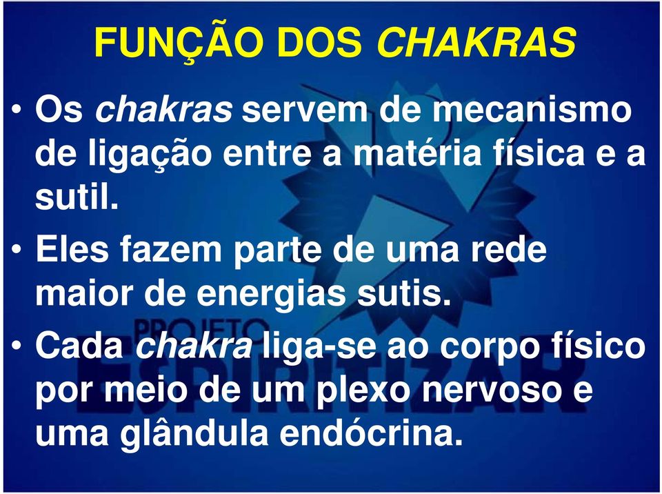 Eles fazem parte de uma rede maior de energias sutis.