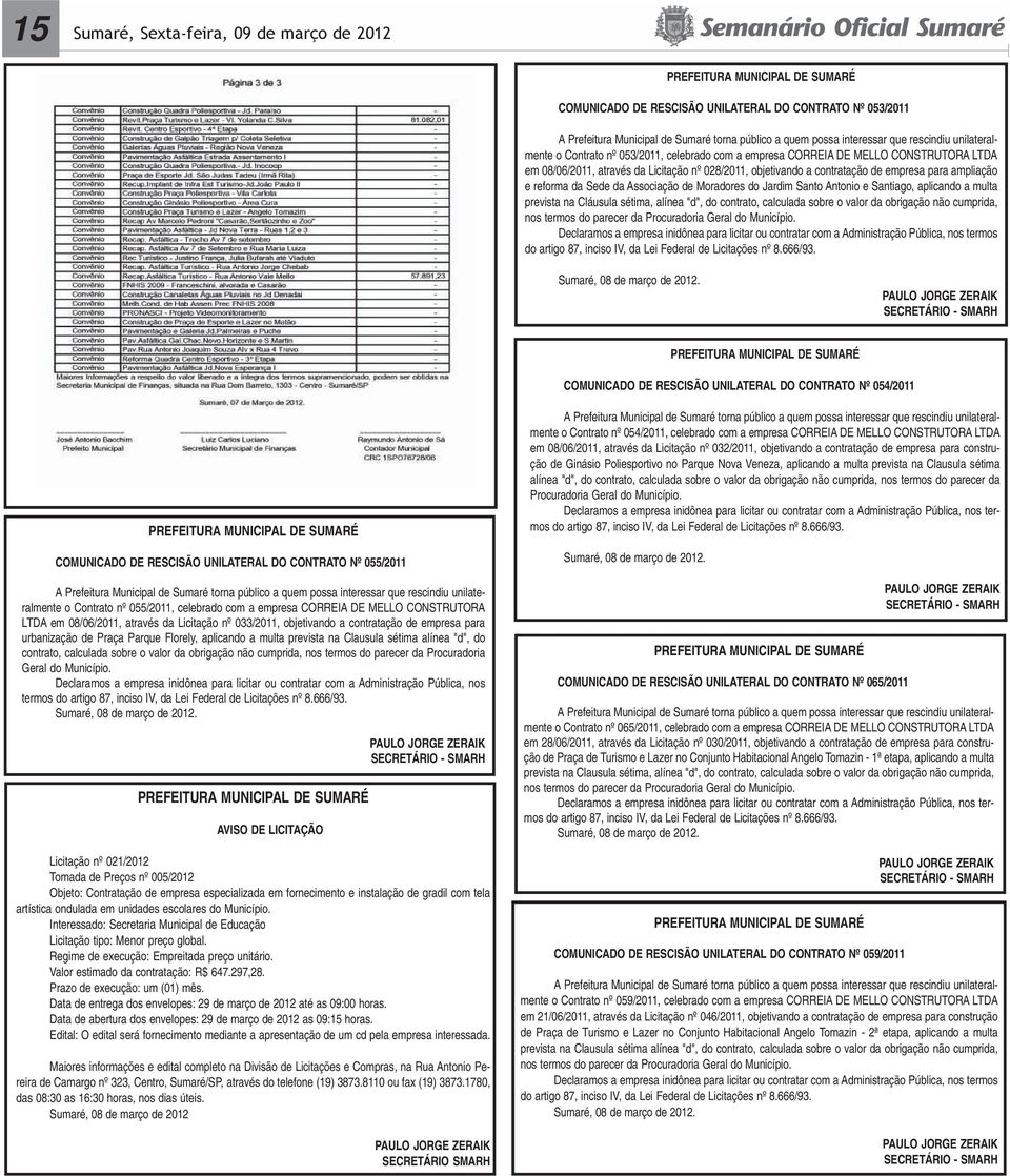 de empresa para ampliação e reforma da Sede da Associação de Moradores do Jardim Santo Antonio e Santiago, aplicando a multa prevista na Cláusula sétima, alínea "d", do contrato, calculada sobre o