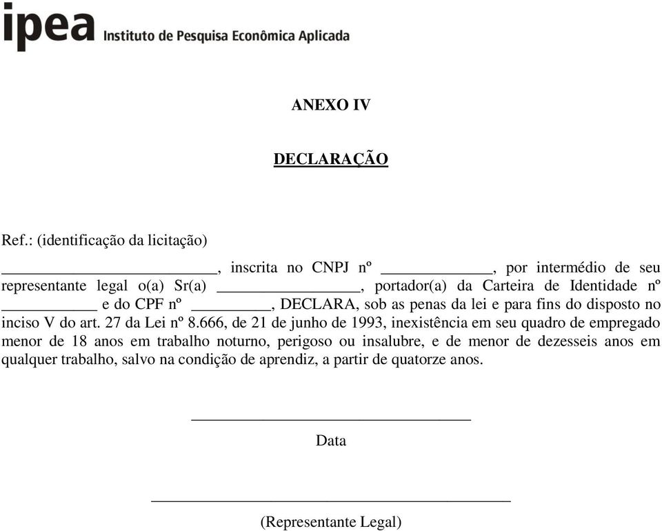 Identidade nº e do CPF nº, DECLARA, sob as penas da lei e para fins do disposto no inciso V do art. 27 da Lei nº 8.