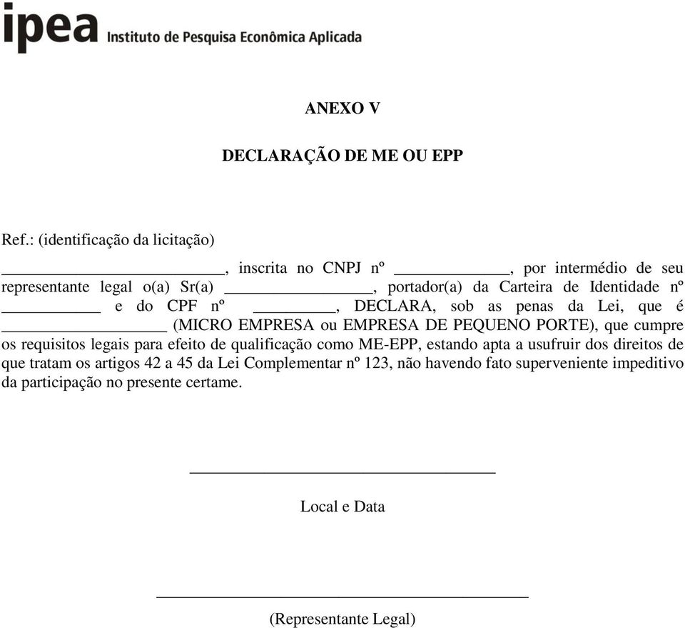 Identidade nº e do CPF nº, DECLARA, sob as penas da Lei, que é (MICRO EMPRESA ou EMPRESA DE PEQUENO PORTE), que cumpre os requisitos legais