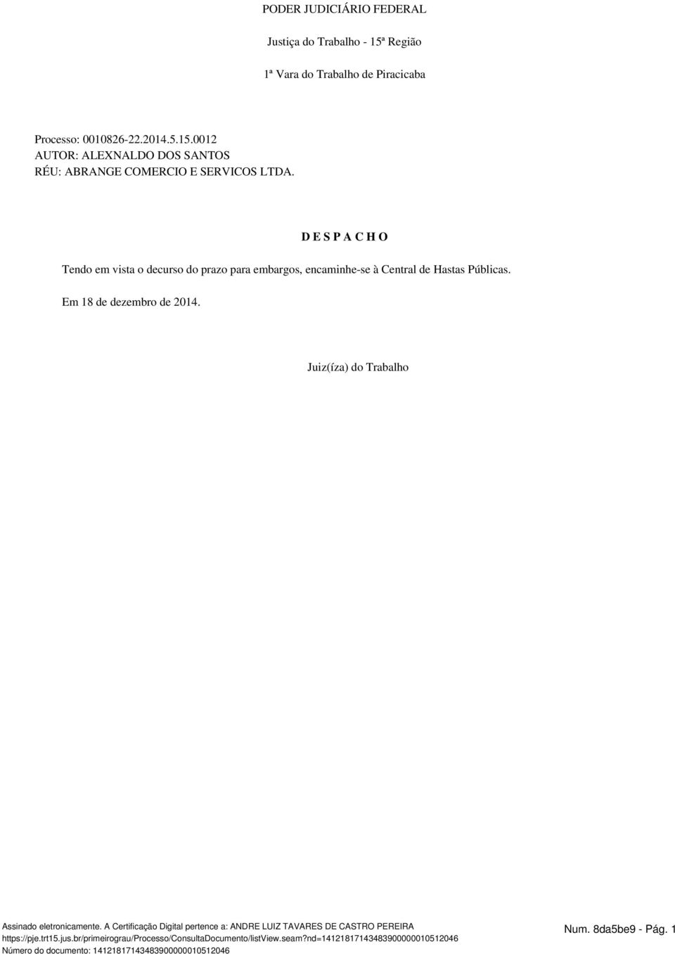 Juiz(íza) do Trabalho Assinado eletronicamente. A Certificação Digital pertence a: ANDRE LUIZ TAVARES DE CASTRO PEREIRA https://pje.trt15.jus.