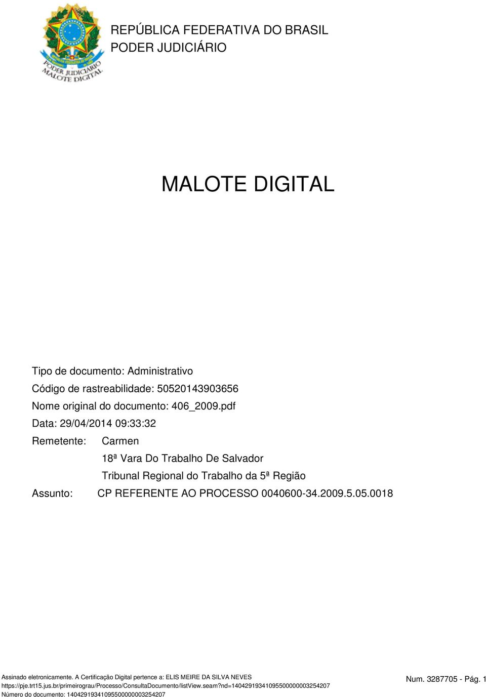 pdf Data: 29/04/2014 09:33:32 Remetente: Carmen 18ª Vara Do Trabalho De Salvador Tribunal Regional do Trabalho da 5ª Região Assunto: CP REFERENTE AO PROCESSO