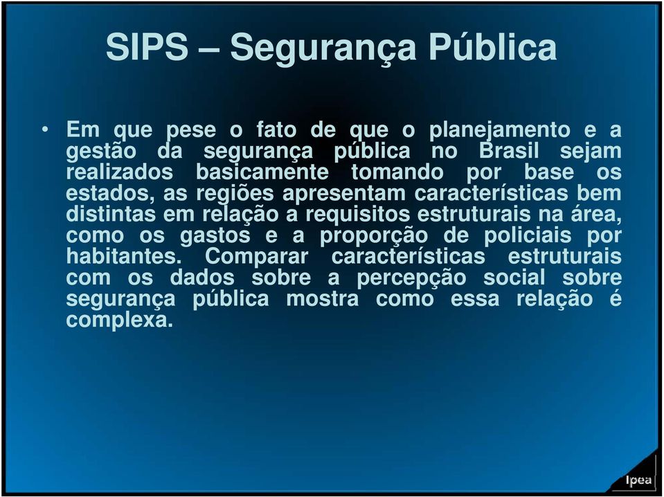 requisitos estruturais na área, como os gastos e a proporção de policiais por habitantes.