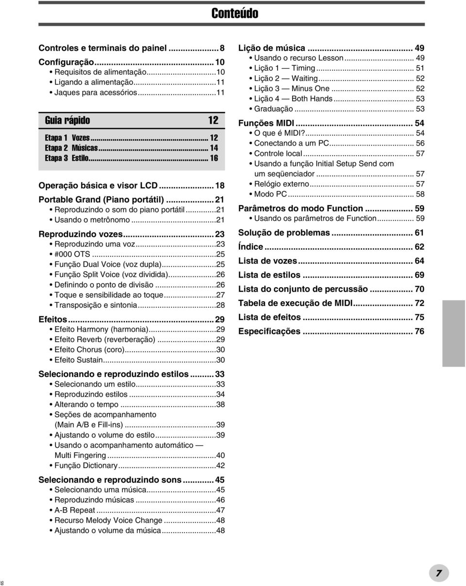 .. 23 Reproduzindo uma voz...23 #000 OTS...25 Função Dual Voice (voz dupla)...25 Função Split Voice (voz dividida)...26 Definindo o ponto de divisão...26 Toque e sensibilidade ao toque.