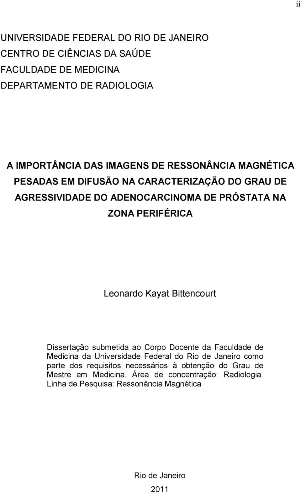 Kayat Bittencourt Dissertação submetida ao Corpo Docente da Faculdade de Medicina da Universidade Federal do Rio de Janeiro como parte dos