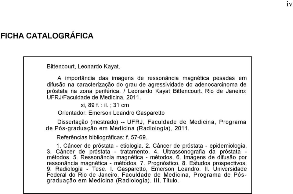 Rio de Janeiro: UFRJ/Faculdade de Medicina, 2011. xi, 89 f. : il.