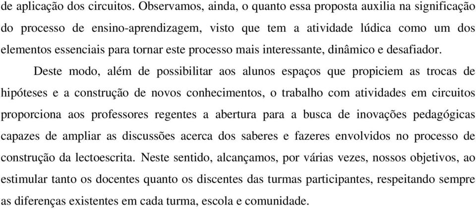 interessante, dinâmico e desafiador.