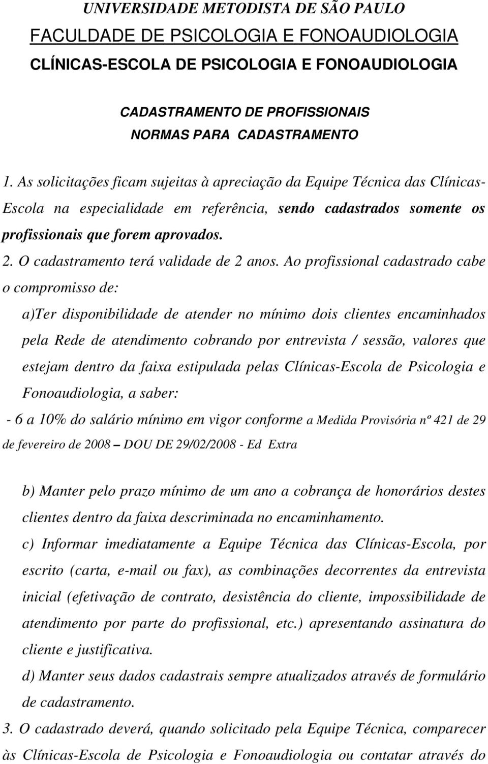 O cadastramento terá validade de 2 anos.