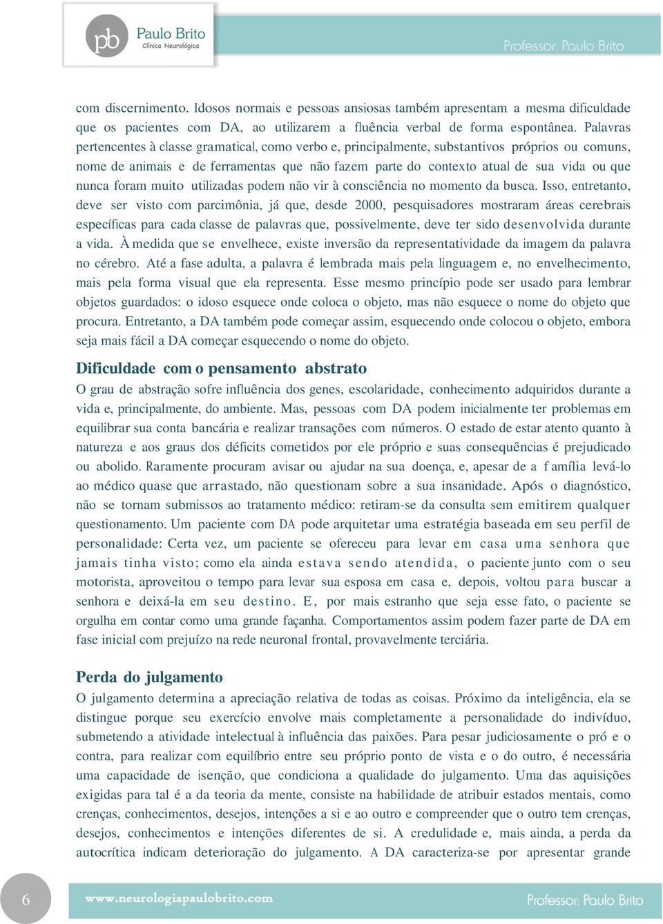 nunca foram muito utilizadas podem não vir à consciência no momento da busca.