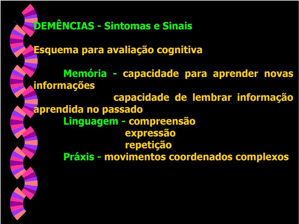 de lembrar informação aprendida no passado Linguagem -