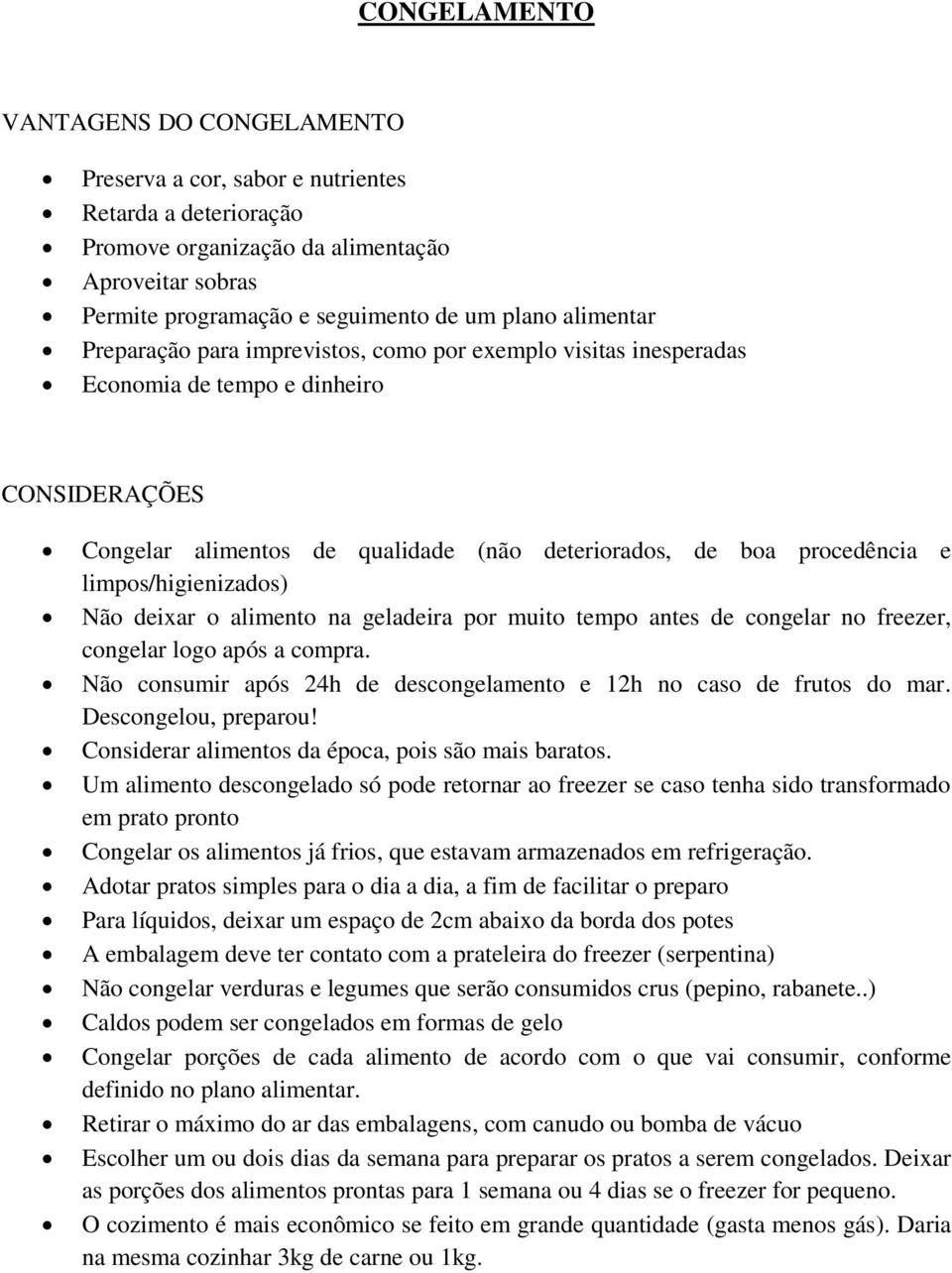 geladeira pr muit temp antes de cngelar n freezer, cngelar lg após a cmpra. Nã cnsumir após 24h de descngelament e 12h n cas de fruts d mar. Descngelu, preparu!