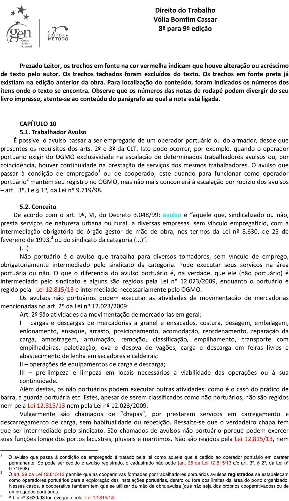 Observe que os números das notas de rodapé podem divergir do seu livro impresso, atente-se ao conteúdo do parágrafo ao qual a nota está ligada. CAPÍTULO 10