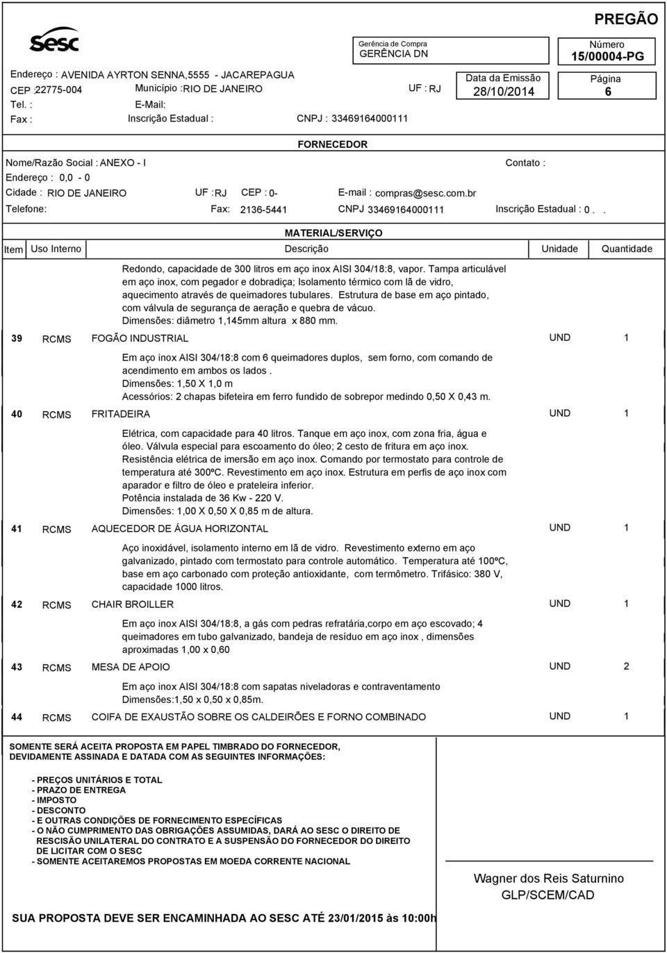 Estrutura de base em aço pintado, com válvula de segurança de aeração e quebra de vácuo. Dimensões: diâmetro 1,145mm altura x 880 mm.