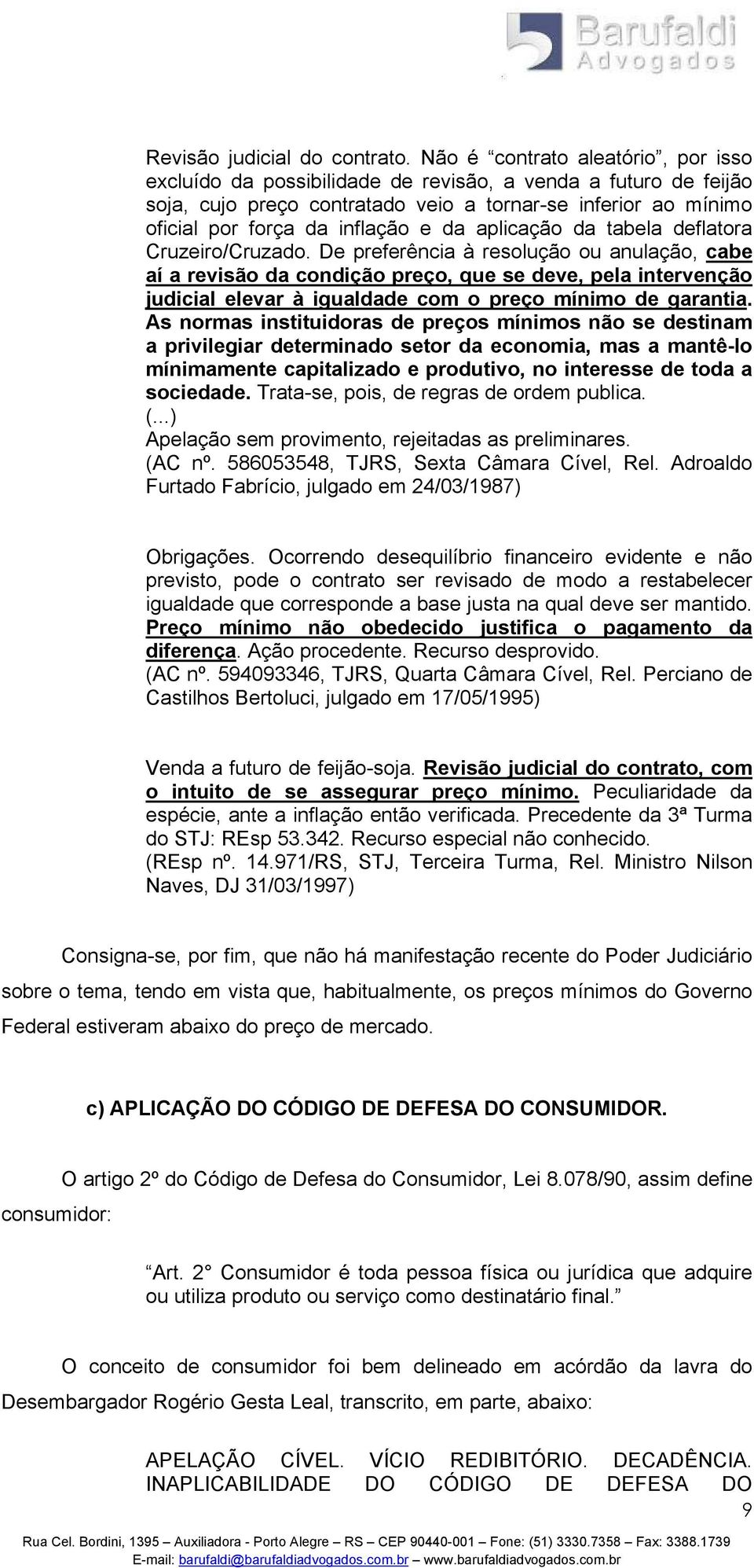 aplicação da tabela deflatora Cruzeiro/Cruzado.