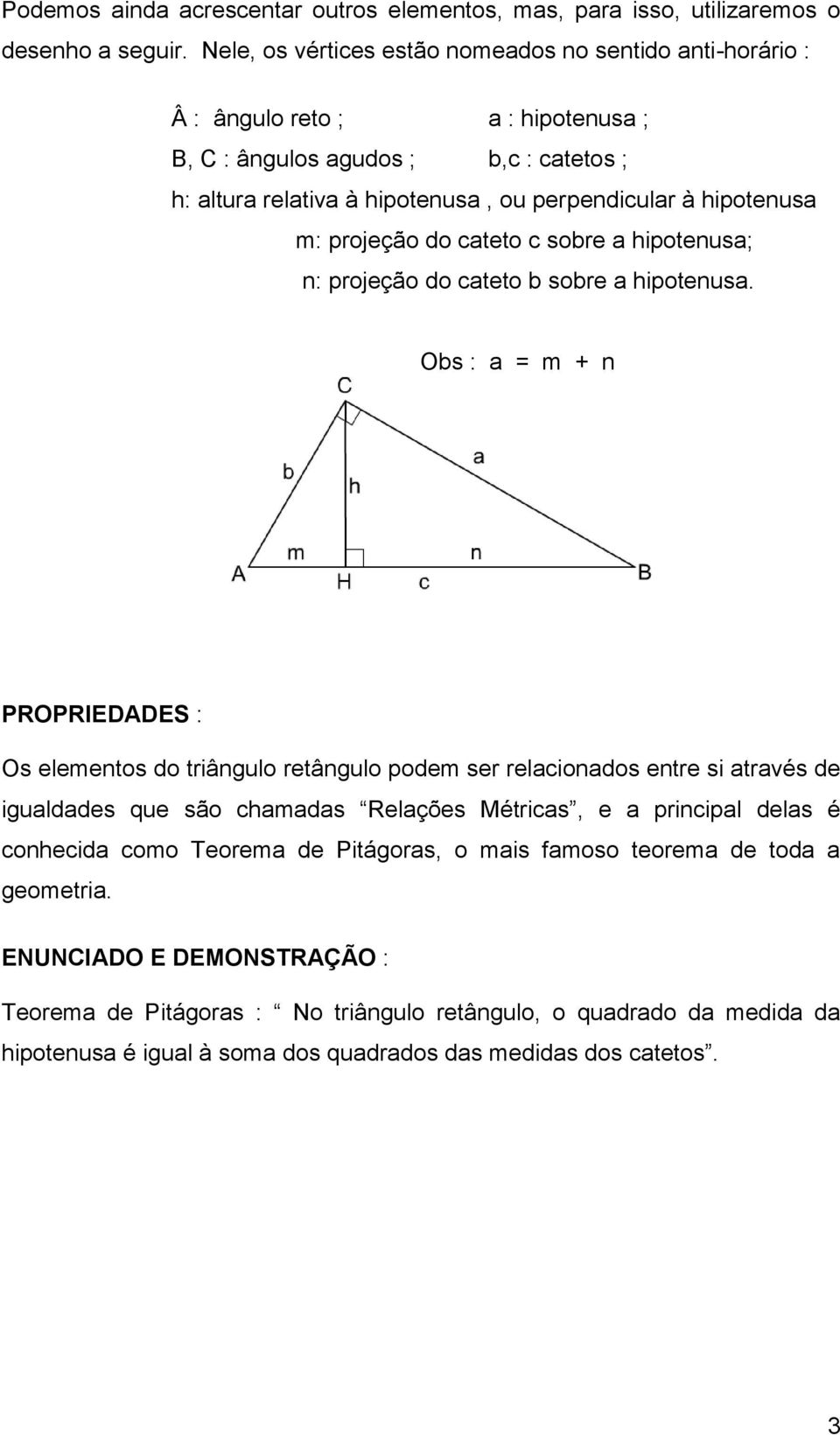 projeção do cateto c sobre a hipotenusa; n: projeção do cateto b sobre a hipotenusa.