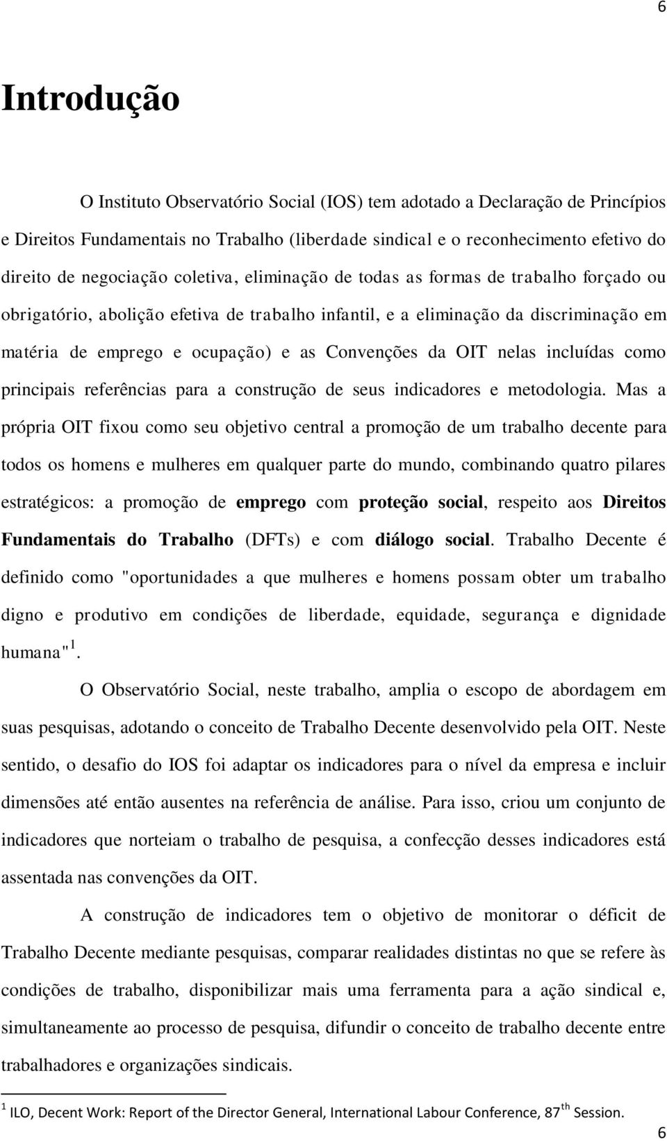 OIT nelas incluídas como principais referências para a construção de seus indicadores e metodologia.