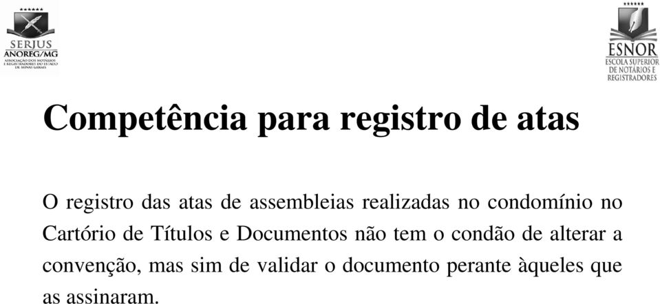 Títulos e Documentos não tem o condão de alterar a