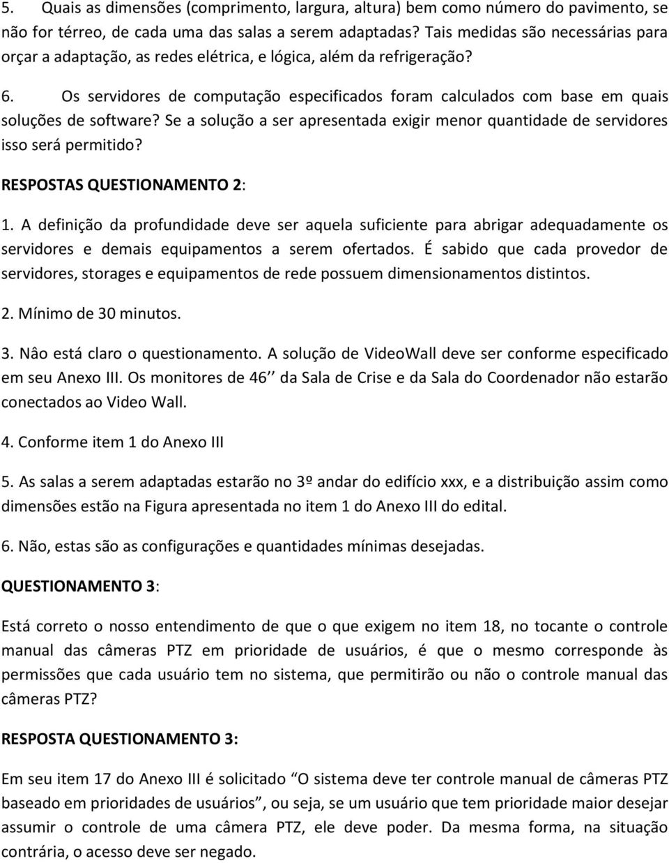 Os servidores de computação especificados foram calculados com base em quais soluções de software? Se a solução a ser apresentada exigir menor quantidade de servidores isso será permitido?