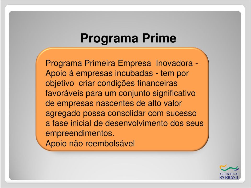 significativo de empresas nascentes de alto valor agregado possa consolidar com