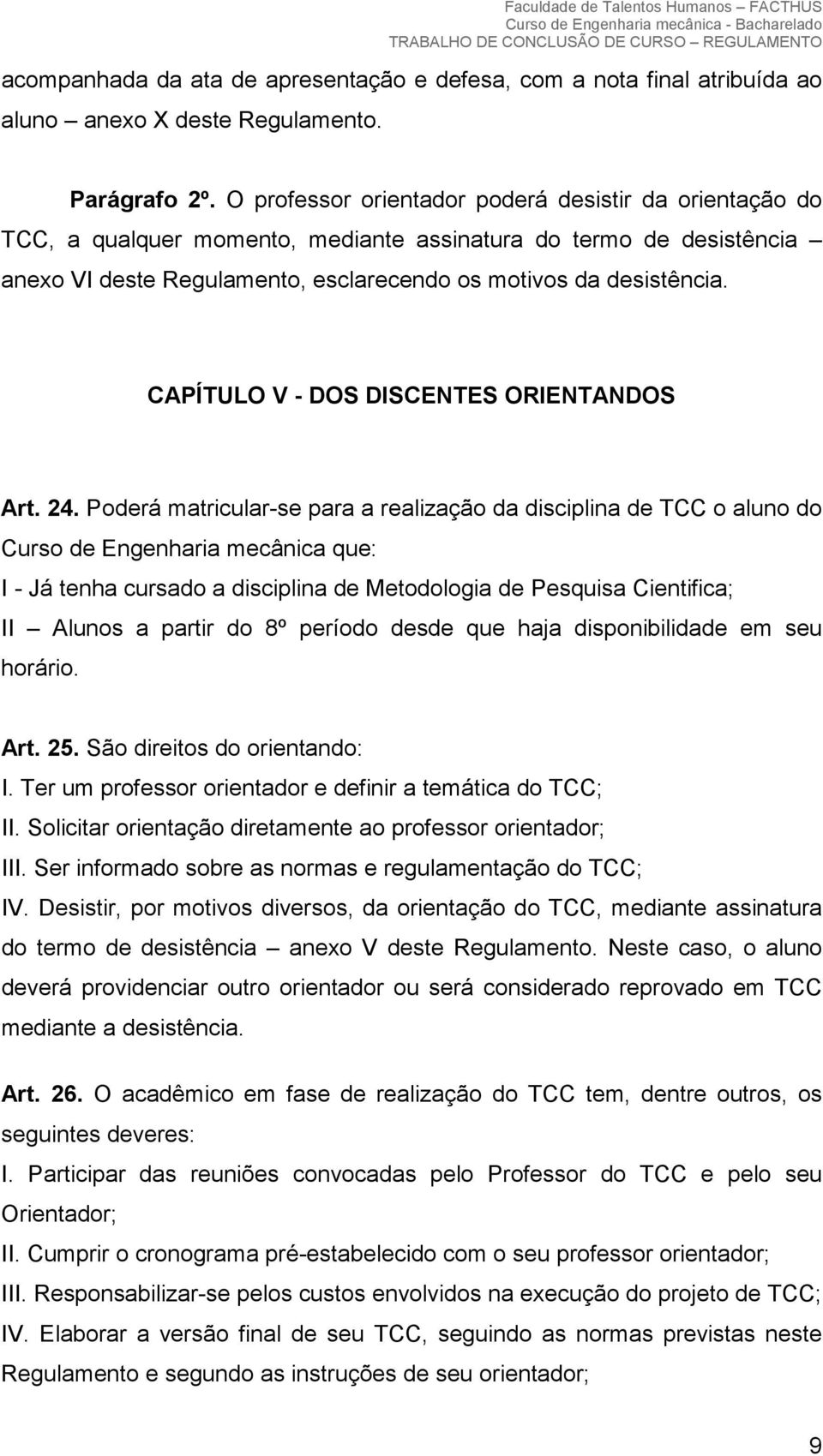 CAPÍTULO V - DOS DISCENTES ORIENTANDOS Art. 24.