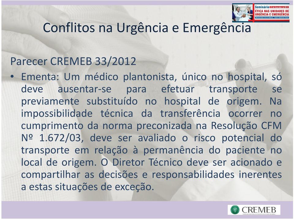 Na impossibilidade técnica da transferência ocorrer no cumprimento da norma preconizada na Resolução CFM Nº 1.