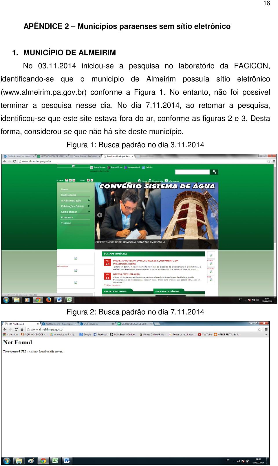 gov.br) conforme a Figura 1. No entanto, não foi possível terminar a pesquisa nesse dia. No dia 7.11.