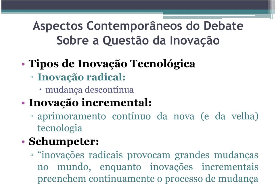 contínuo da nova (e da velha) tecnologia Schumpeter: inovações radicais provocam