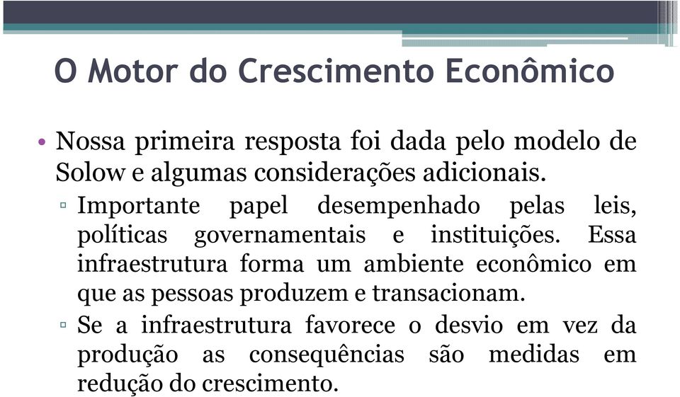 Importante papel desempenhado pelas leis, políticas governamentais e instituições.