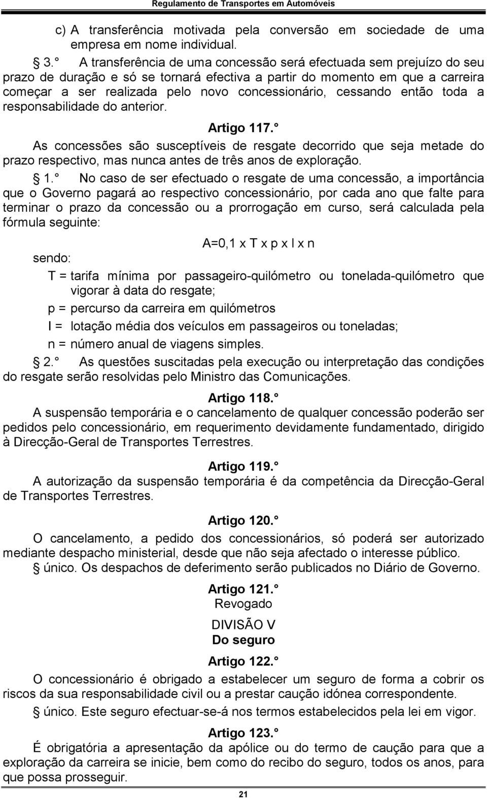 cessando então toda a responsabilidade do anterior. Artigo 11