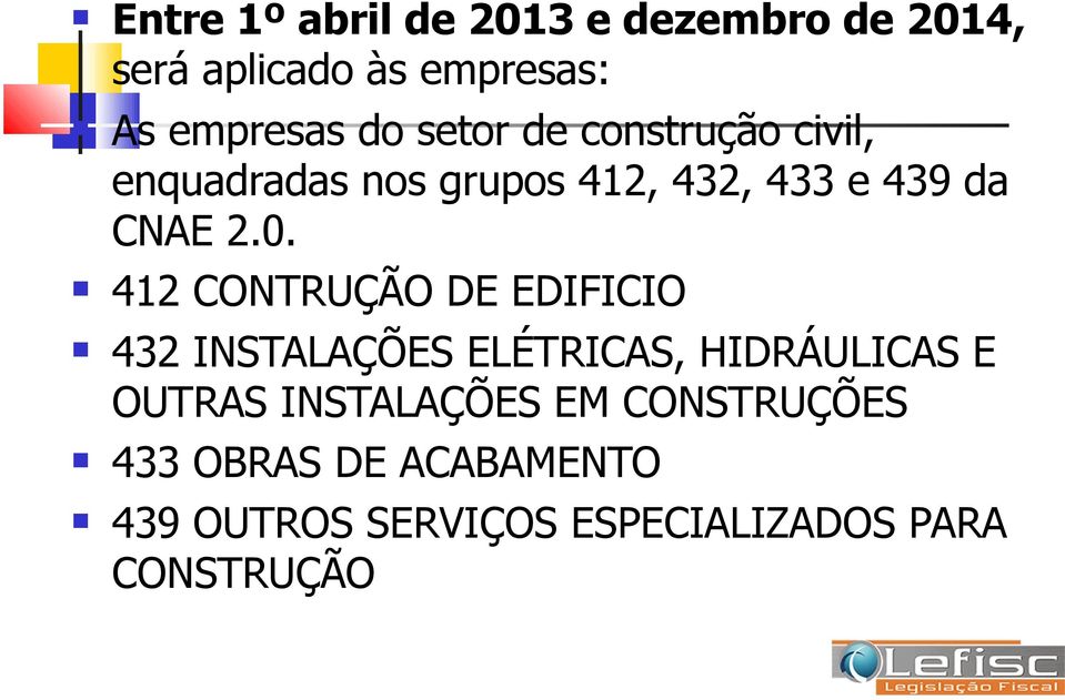 412 CONTRUÇÃO DE EDIFICIO 432 INSTALAÇÕES ELÉTRICAS, HIDRÁULICAS E OUTRAS INSTALAÇÕES