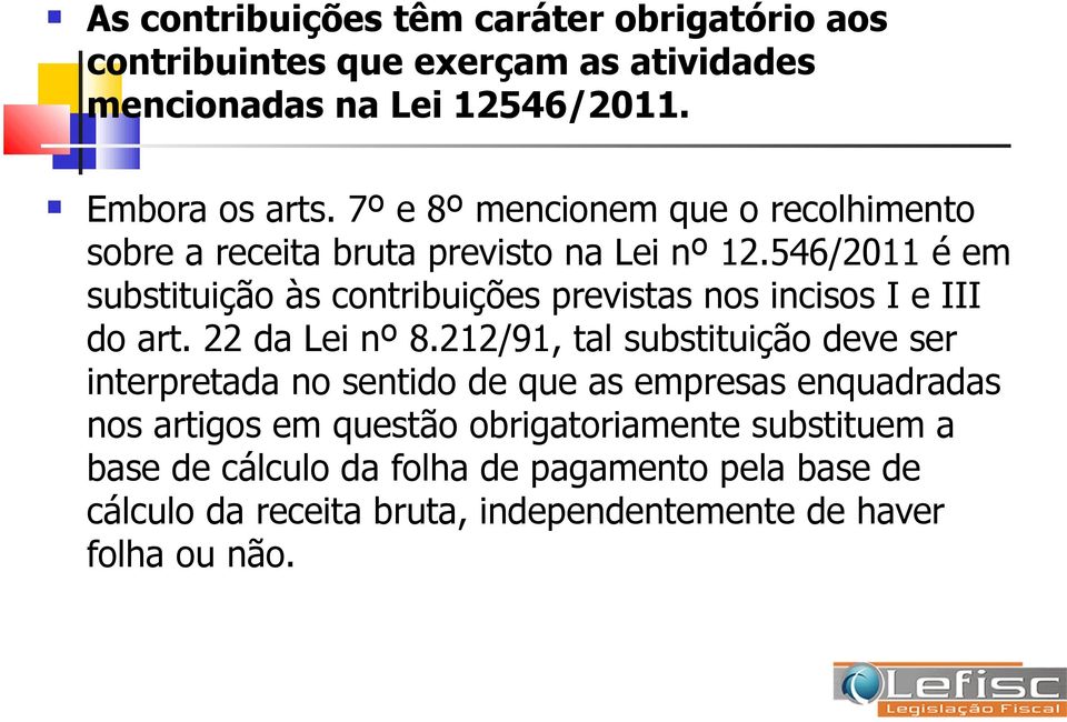 546/2011 é em substituição às contribuições previstas nos incisos I e III do art. 22 da Lei nº 8.