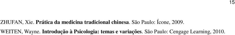 São Paulo: Ícone, 2009. WEITEN, Wayne.