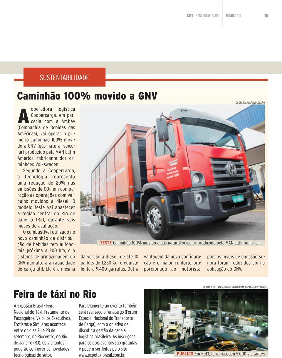 Segundo a Coopercarga, a tecnologia representa uma redução de 20% nas emissões de CO2, em comparação às operações com veículos movidos a diesel.