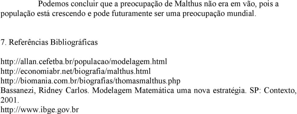 br/populacao/modelagem.hml hp://economiabr.ne/biografia/malhus.hml hp://biomania.com.