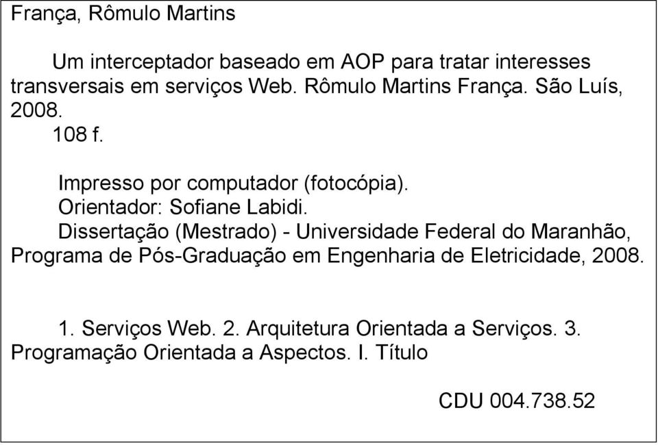 Dissertação (Mestrado) Universidade Federal do Maranhão, Programa de Pós Graduação em Engenharia de Eletricidade,