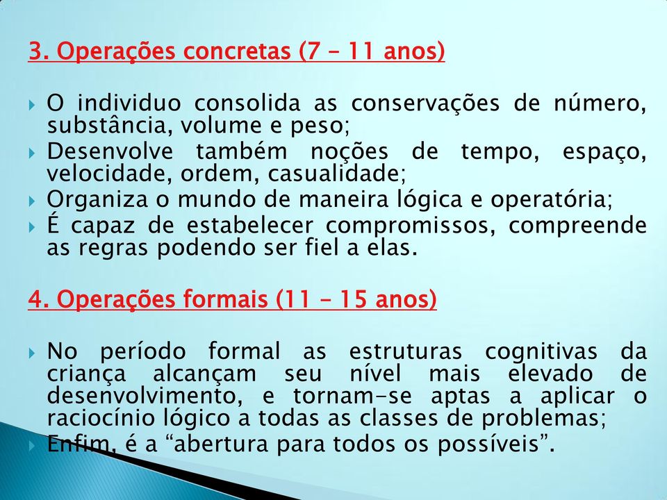 regras podendo ser fiel a elas. 4.