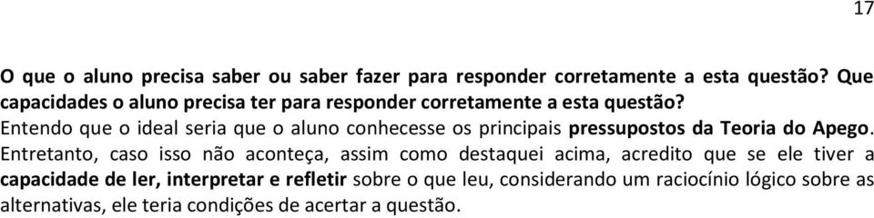 Entendo que o ideal seria que o aluno conhecesse os principais pressupostos da Teoria do Apego.