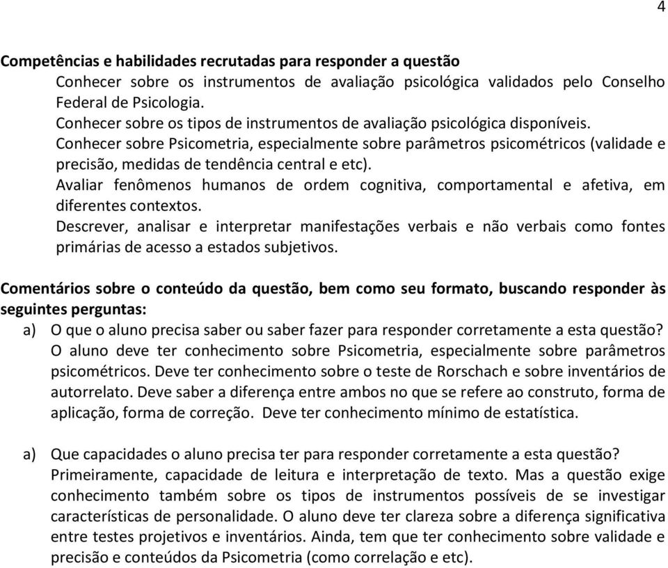 Conhecer sobre Psicometria, especialmente sobre parâmetros psicométricos (validade e precisão, medidas de tendência central e etc).