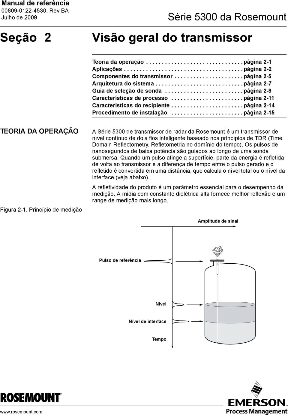 ...................... página 2-11 Características do recipiente....................... página 2-14 Procedimento de instalação....................... página 2-15 TEORIA DA OPERAÇÃO Figura 2-1.