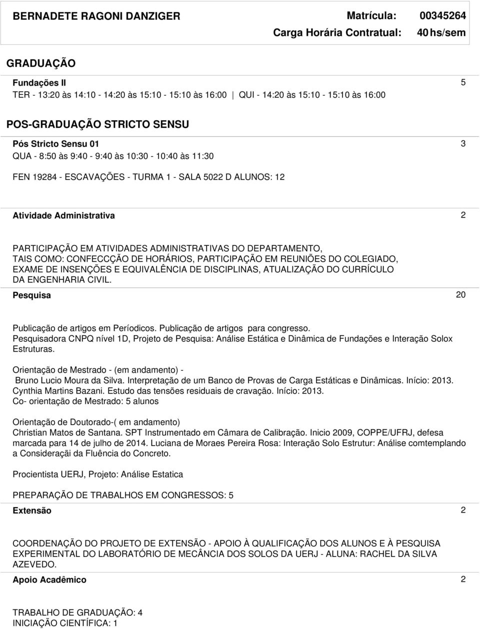 CONFECCÇÃO DE HORÁRIOS, PARTICIPAÇÃO EM REUNIÕES DO COLEGIADO, EXAME DE INSENÇÕES E EQUIVALÊNCIA DE DISCIPLINAS, ATUALIZAÇÃO DO CURRÍCULO DA ENGENHARIA CIVIL.