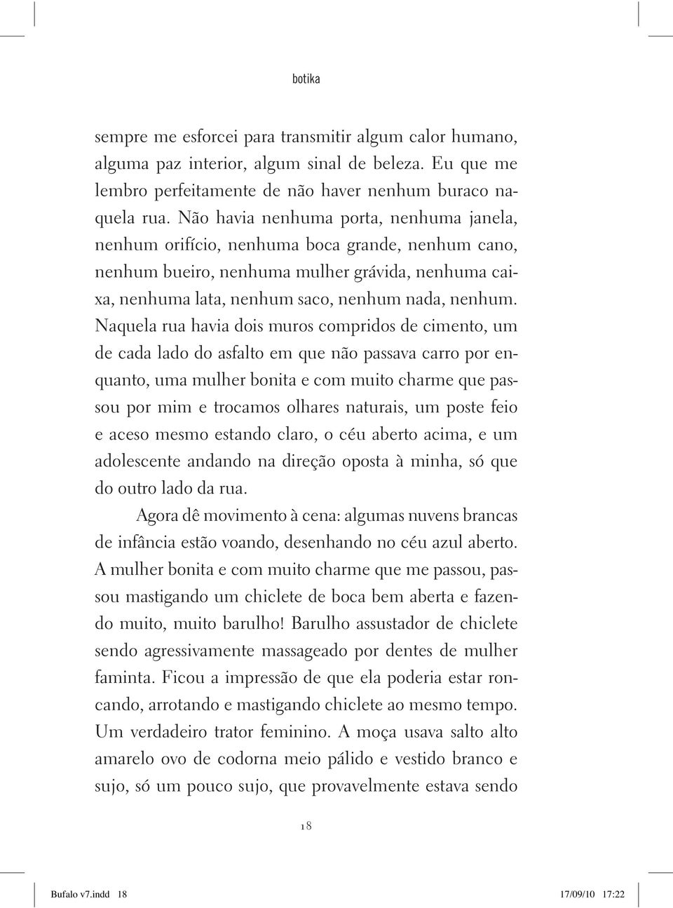 Não ha via ne nhu ma por ta, ne nhu ma ja ne la, ne nhum ori fí cio, ne nhu ma bo ca gran de, ne nhum ca no, ne nhum buei ro, ne nhu ma mu lher grá vi da, ne nhu ma caixa, ne nhu ma la ta, ne nhum sa