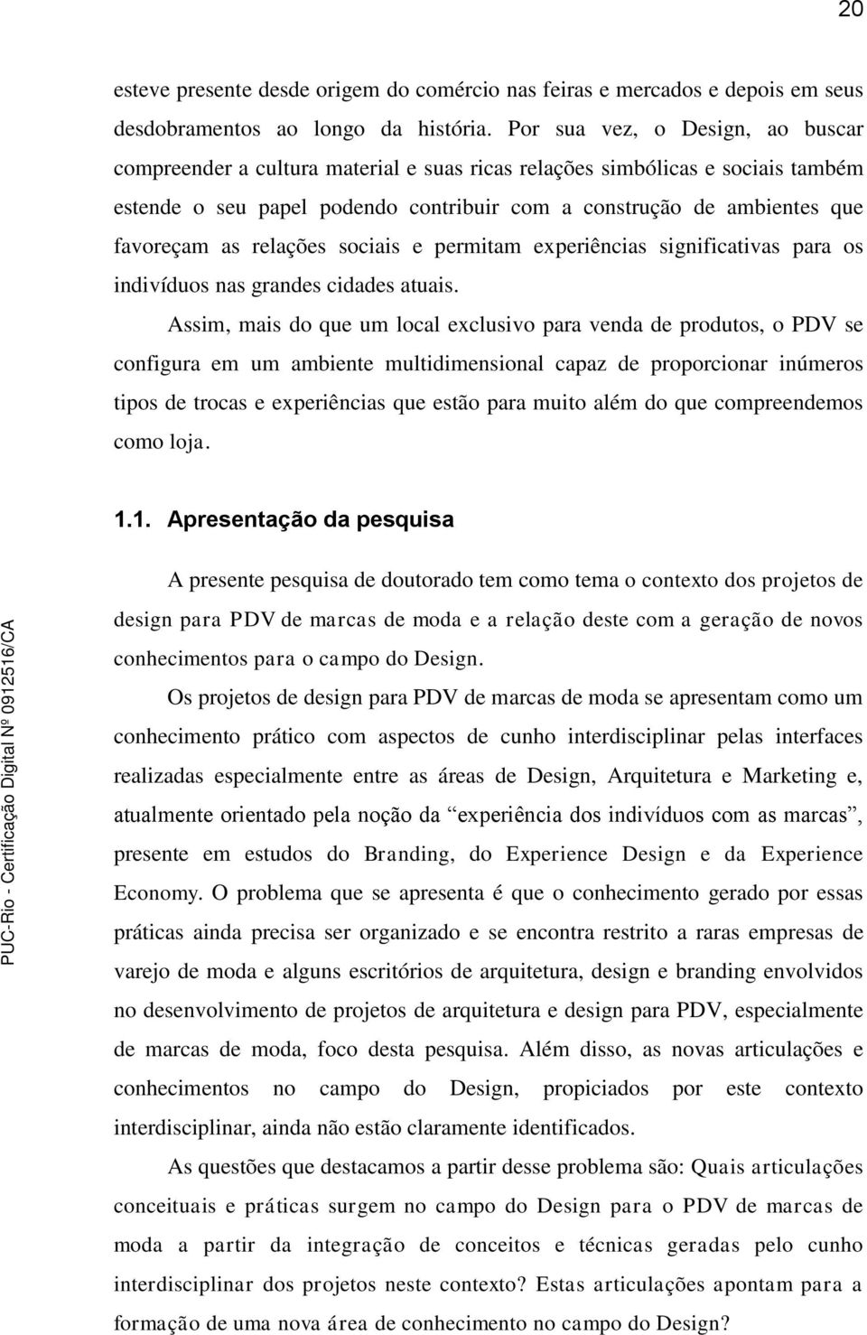 relações sociais e permitam experiências significativas para os indivíduos nas grandes cidades atuais.