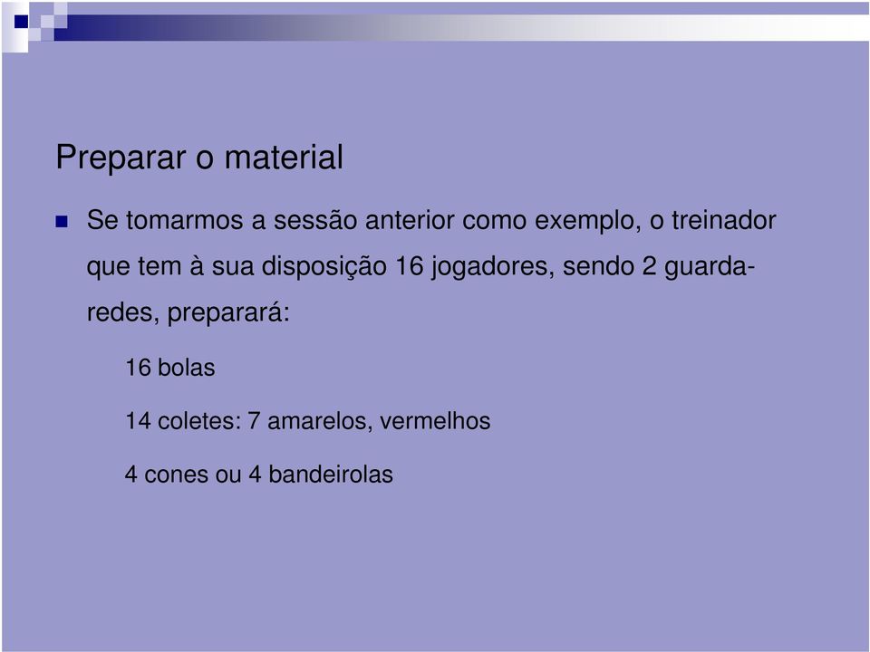 jogadores, sendo 2 guardaredes, preparará: 16 bolas