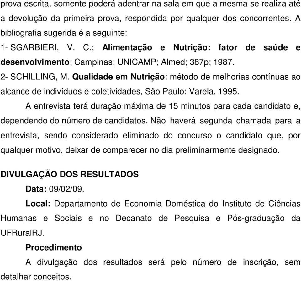 Qualidade em Nutrição: método de melhorias contínuas ao alcance de indivíduos e coletividades, São Paulo: Varela, 1995.