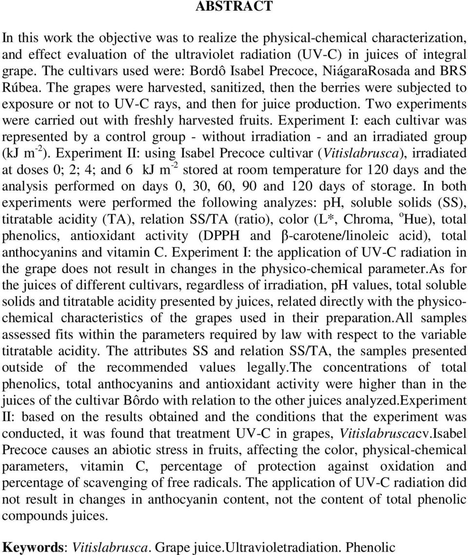 Two experiments were crried out with freshly hrvested fruits. Experiment I: ech cultivr ws represented by control group - without irrdition - nd n irrdited group (kj m -2 ).