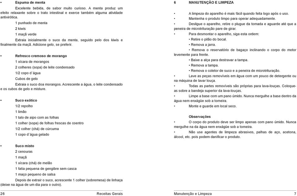 Refresco cremoso de morango 1 xícara de morangos 2 colheres (sopa) de leite condensado 1/2 copo d`água Cubos de gelo Extraia o suco doa morangos.