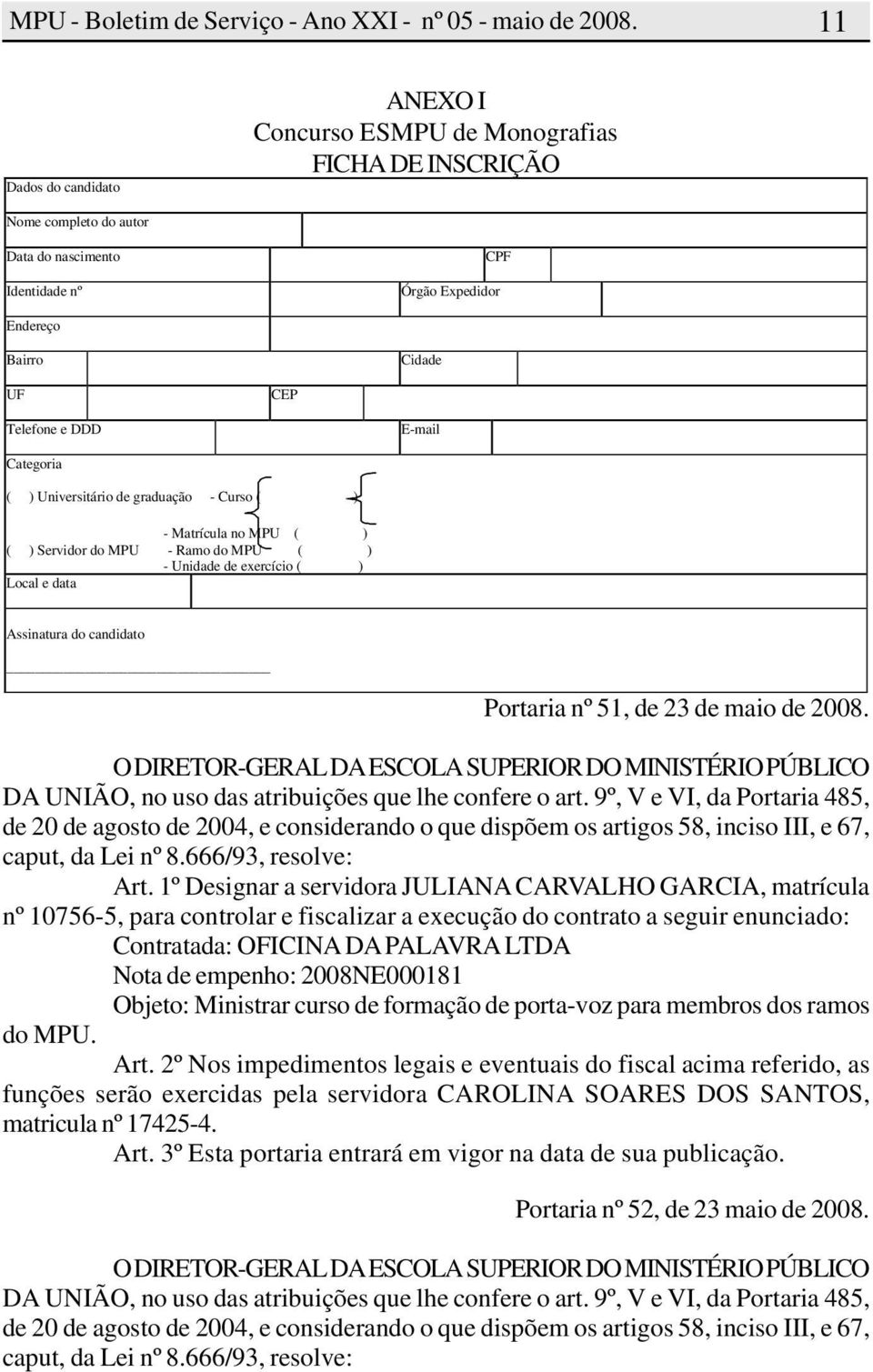 51, de 23 de maio de 2008. DA UNIÃO, no uso das atribuições que lhe confere o art.