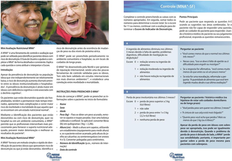 Pontos Principais Pedir ao paciente que responda as questões A-E usando as sugestões nas áreas sombreadas.