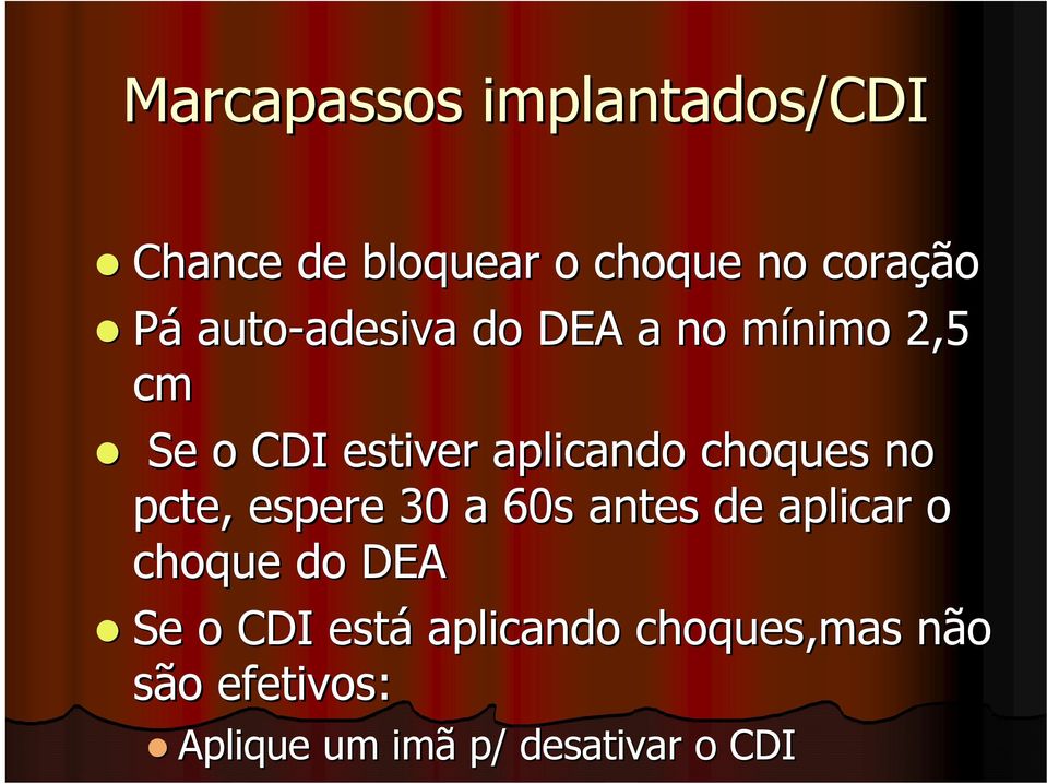 espere 30 a 60s antes de aplicar o choque do DEA Se o CDI está aplicando