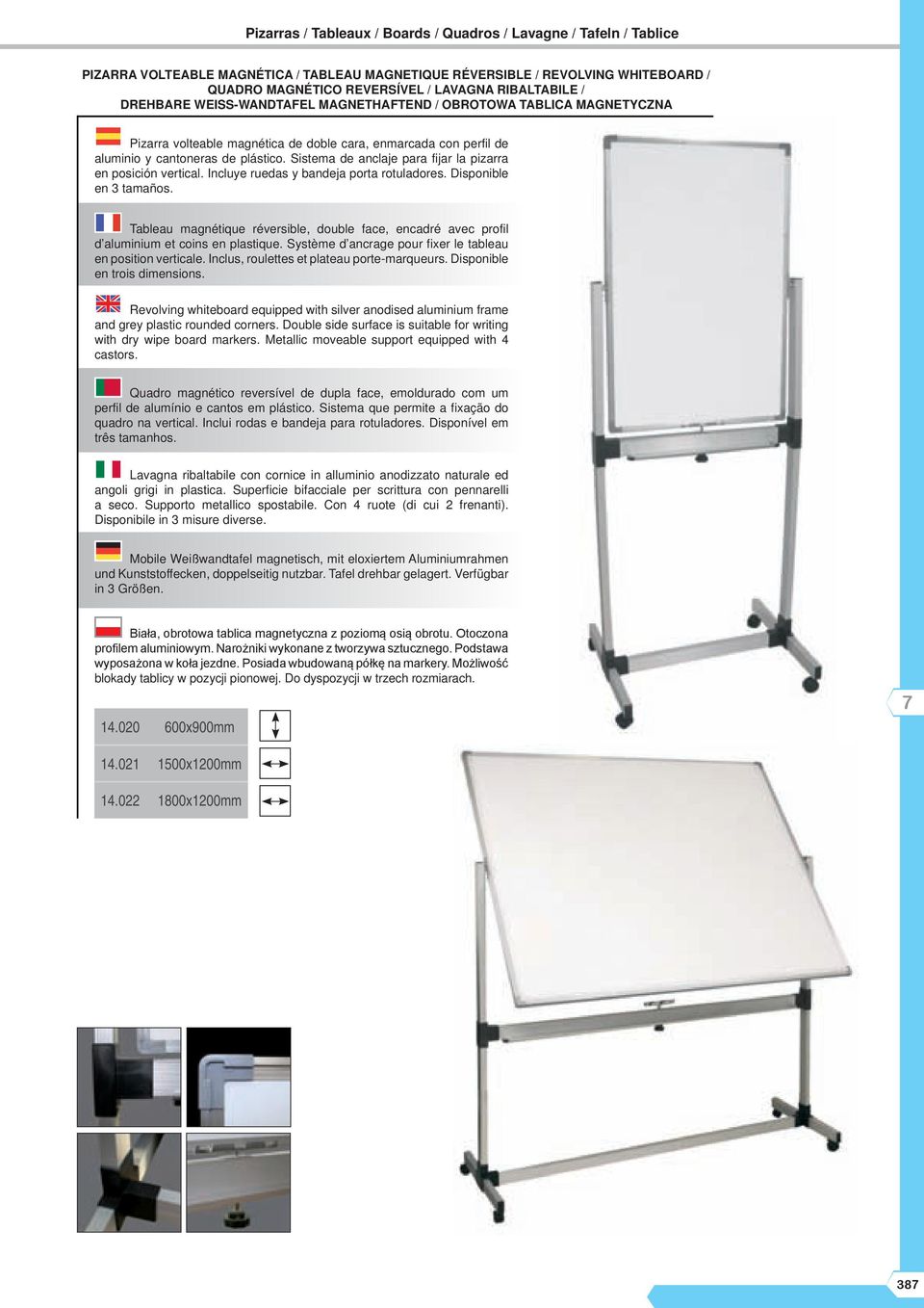 Incluye ruedas y bandeja porta rotuladores. Disponible en 3 tamaños. Tableau magnétique réversible, double face, encadré avec profil d aluminium et coins en plastique.